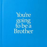 You're Going to Be a Brother 1909857165 Book Cover