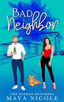 Bad Neighbor (The Badden Brothers) 1959488228 Book Cover