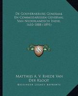 De Gouvernerurs Generaal En Commissarissen Generaal Van Nederlandsch Indie, 1610-1888 (1891) 1166778304 Book Cover
