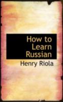 How to Learn Russian 1016058160 Book Cover