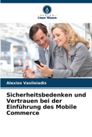 Sicherheitsbedenken und Vertrauen bei der Einführung des Mobile Commerce (German Edition) 620991599X Book Cover