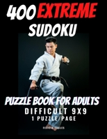 400 Extreme Sudoku Puzzle Book for Adults with Solutions - 1 Year of Fun: Large Print Killer Sudoku Puzzle Book for Advanced Players, Extreme 9x9, 1 Print/page 2947348303 Book Cover