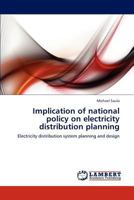Implication of national policy on electricity distribution planning: Electricity distribution system planning and design 3848420031 Book Cover