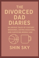The Divorced Dad Diaries: Hilarious Tales of Custody Weekends, Dating Disasters, and Surviving Middle Age (Mostly Mundane: For the exhausted but ... responsible. The struggling but surviving) B0FL2QF15V Book Cover