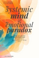 The SYSTEMIC MIND & The EMOTIONAL PARADOX: Find the wise calm that resets the foolish chaos using methods of Dialectical Behavior Therapy (DBT) B0GS6QJ6G7 Book Cover