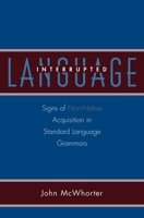 Language Interrupted: Signs of Non-Native Acquisition in Standard Language Grammars 0195309804 Book Cover
