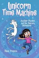 Unicorn Time Machine: Another Phoebe and Her Unicorn Adventure Volume 20 1524890448 Book Cover