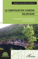 La compensation carbone volontaire: Structuration et reconfigurations d'un éco-business (Environnement) (French Edition) 2343220581 Book Cover