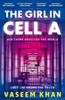 The Girl in Cell A: A Tense and Gripping Suspense Novel Guaranteed to Surprise and Thrill, for Fans of Show Trial 1399707744 Book Cover