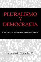 Pluralismo y Democracia: Solo unidos podemos cambiar el mundo 1493790692 Book Cover