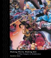 Making Merit, Making Art: A Thai Temple in Wimbledon 0824823575 Book Cover