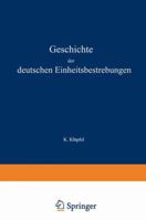 Geschichte Der Deutschen Einheitsbestrebungen Bis Zu Ihrer Erf�llung 1848-1871 1174142863 Book Cover