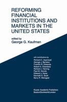 Reforming Financial Institutions and Markets in the United States: Towards Rebuilding a Safe and More Efficient System 079239383X Book Cover