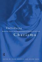 Embodying Charisma: Saints, Cults and Muslim Shrines in South Asia 0415151007 Book Cover