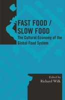 Fast Food/ Slow Food: The Cultural Economy of the Global Food System (Society for Economic Anthropology Monographs)