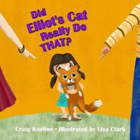 Did Elliot's Cat Really Do That? 1365898849 Book Cover