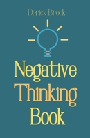 Negative Thinking Book: Eliminate And Conquer Negative Thinking, Negative Thoughts B09KN2LT4X Book Cover