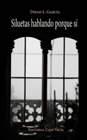 Siluetas hablando porque sí B09TW25F74 Book Cover