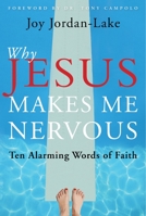 Why Jesus Makes Me Nervous: Ten Alarming Words of Faith 1557255202 Book Cover