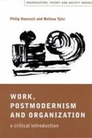 Work, Postmodernism and Organization: A Critical Introduction (Organization, Theory and Society series) 0761959440 Book Cover
