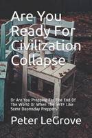 Are You Ready For Civilization Collapse: Or Are You Prepping For The End Of The World Or When The SHTF Like Some Doomsday Preppers? 1660158893 Book Cover