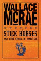 Stick Horses and Other Stories of Ranch Life 1423605918 Book Cover