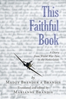 This Faithful Book: A Diary from World War Two in the Netherlands 0228812097 Book Cover
