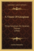 A Vision of Giorgione: Three Variations on Venetian Themes 0548781494 Book Cover