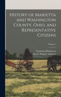 History of Marietta and Washington County, Ohio, and Representative Citizens; Volume 1 101572938X Book Cover