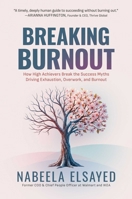 Breaking Burnout: How High Achievers Break the Success Myths Driving Exhaustion, Overwork, and Burnout B0GRJ22VGN Book Cover