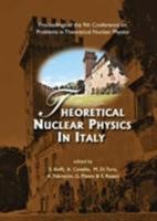 Theoretical Nuclear Physics in Italy, Proceedings of the 9th Conference on Problems in Theoretical Nuclear Physics 9812383522 Book Cover