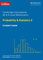 Collins Cambridge International AS  A Level – Cambridge International AS  A Level Mathematics Probability and Statistics 2 Student’s Book 0008271879 Book Cover