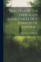 Pr�ctica De Los Exercicios Espirituales De S. Ignacio De Loyola ... 1021547166 Book Cover