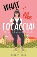 What the Focaccia: Escape to Italy this summer with this laugh out loud sizzling read 1838778446 Book Cover
