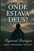 "ONDE ESTA DEUS?”: Quando mais precisei... o silêncio foi a resposta (Portuguese Edition) B0F6VQ9GGK Book Cover
