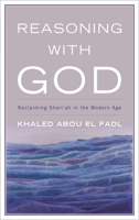 Reasoning with God: Reclaiming Shari'ah in the Modern Age 0742552330 Book Cover