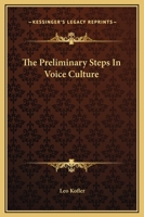 The Preliminary Steps In Voice Culture 1425321372 Book Cover