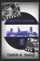 Twisted Virtues: Complicated Matters 1545050805 Book Cover