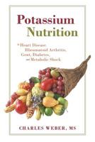 Potassium Nutrition: In Heart Disease, Rheumatoid Arthritis, Gout, Diabetes, and Metabolic Shock 1462017533 Book Cover