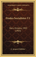 Etudes Socialistes V1: Mars-Octobre, 1903 (1903) 1168108594 Book Cover