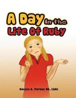 A Day in the Life of Ruby 1463411529 Book Cover