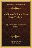 Abolition of the African Slave-Trade: By the British Parliament 1436759102 Book Cover