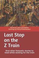 Last Stop on the Z Train 1798296578 Book Cover