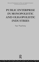 Public Enterprise in Monopolistic and Oligopolistic Enterprises 041586626X Book Cover