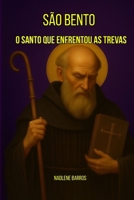 São Bento O Santo que Enfrentou as Trevas: Um guerreiro da fé. Um homem de silêncio. Um escudo contra o mal (OS SANTOS DE TODO DIA) (Portuguese Edition) B0FM43CWKD Book Cover