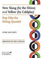 New Slang (by the Shins) and Yellow (by Coldplay): Pop Hits for String Quartet Strings Charts Series 1890490970 Book Cover