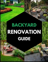 Backyard Renovation Guide B0C6P8H498 Book Cover
