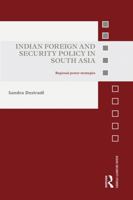 Indian Foreign and Security Policy in South Asia: Regional Power Strategies 0415721245 Book Cover