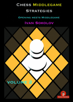 Chess Middlegame Strategies Volume 2: Opening Meets Middlegame 9492510200 Book Cover