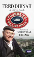 Foundries and Rolling Mills: Memories of Industrial Britain 1846079799 Book Cover